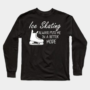 Ice Skater always puts me in a better mode Long Sleeve T-Shirt